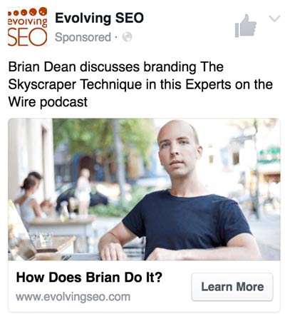 Facebook ad #1: "Brian Dean discusses branding The Skyscraper Technique in this Experts on the Wire podcast."
