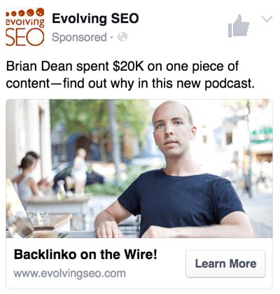 FB ad #2: "Brian Dean spent $20k on one piece of content—find out why on this podcast."